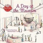 Cover photo of A Day at the Museum by Florence Ducalteau.
