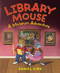 Cover photo of Library Mouse A Museum Adventure by Daniel Kirk.